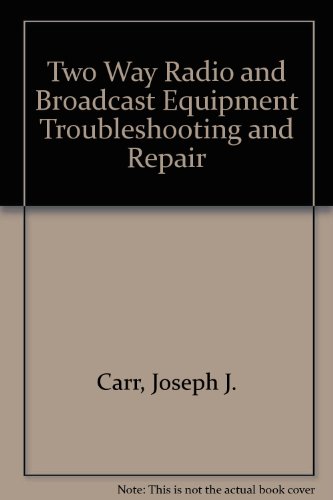 Two Way Radio and Broadcast Equipment : Troubleshooting and Repair N/A 9780139353482 Front Cover