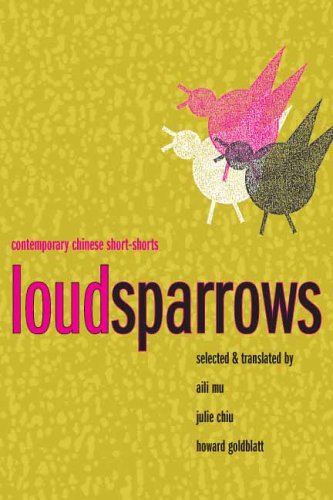 Loud Sparrows Contemporary Chinese Short-Shorts  2006 9780231138482 Front Cover