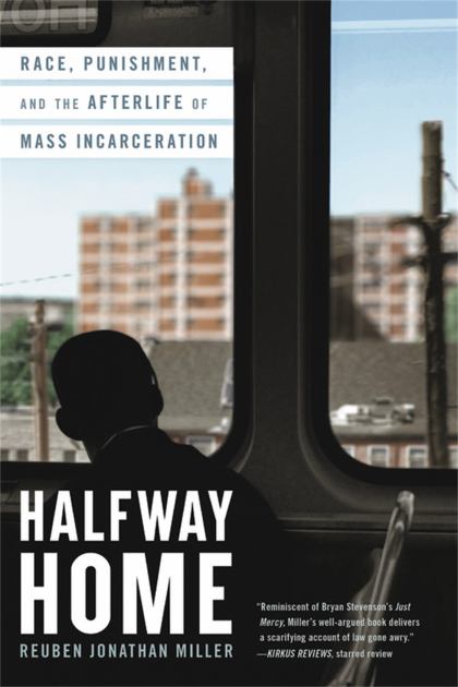 Halfway Home Race, Punishment, and the Afterlife of Mass Incarceration N/A 9780316451482 Front Cover