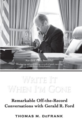 Write It When I'm Gone Remarkable off-The-Record Conversations with Gerald R. Ford N/A 9780425223482 Front Cover