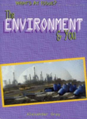 The Environment and You (What's at Issue?) N/A 9780431035482 Front Cover
