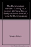 Hummingbird Garden : Turning Your Garden, Window Box, or Backyard in a Beautiful Home for Hummingbirds N/A 9780517575482 Front Cover