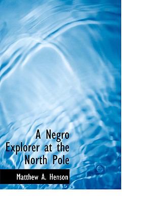 Negro Explorer at the North Pole  2008 9780554288482 Front Cover