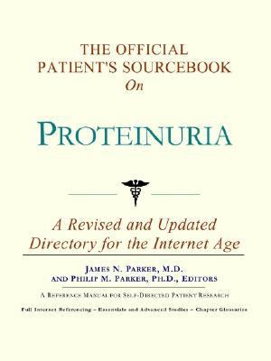 Official Patient's Sourcebook on Proteinuria  N/A 9780597832482 Front Cover