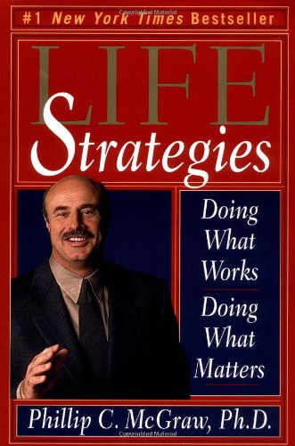 Life Strategies Doing What Works, Doing What Matters N/A 9780786865482 Front Cover