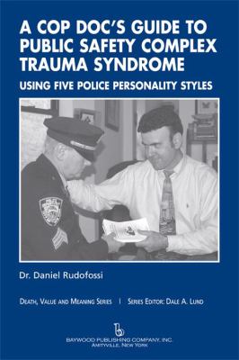 Cop Doc's Guide to Public Safety Complex Trauma Syndrome Using Five Police Personality Styles  2009 9780895033482 Front Cover