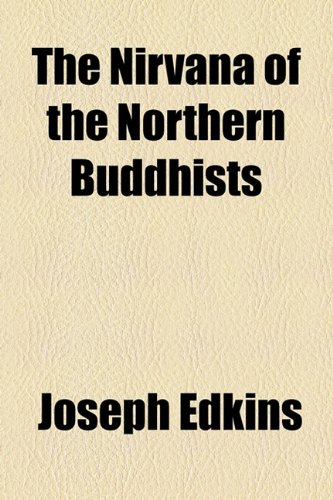 Nirvana of the Northern Buddhists  2010 9781154540482 Front Cover