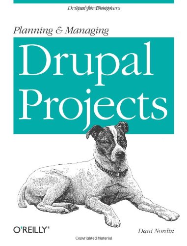 Planning and Managing Drupal Projects Drupal for Designers  2011 9781449305482 Front Cover