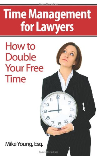 Time Management for Lawyers How to Double Your Free Time N/A 9781477674482 Front Cover