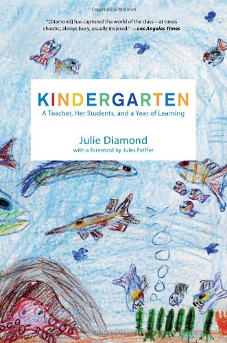 Kindergarten A Teacher, Her Students, and a Year of Learning  2011 9781595583482 Front Cover