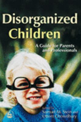 Disorganized Children A Guide for Parents and Professionals  2006 9781843101482 Front Cover