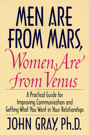 Men Are from Mars, Women Are from Venus A Practical Guide for Improving Communication and Getting What You Want in Your Relationships  1992 9780060168483 Front Cover