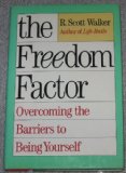 Freedom Factor : Overcoming the Barriers to Being Yourself N/A 9780060689483 Front Cover