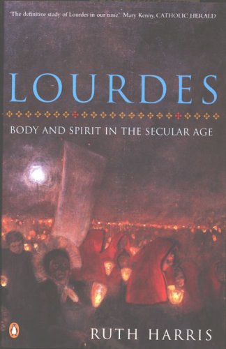 Lourdes Body and Spirit in the Secular Age  2008 9780141038483 Front Cover