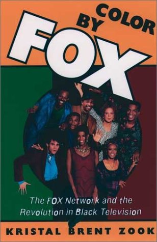 Color by Fox The Fox Network and the Revolution in Black Television  1999 9780195105483 Front Cover