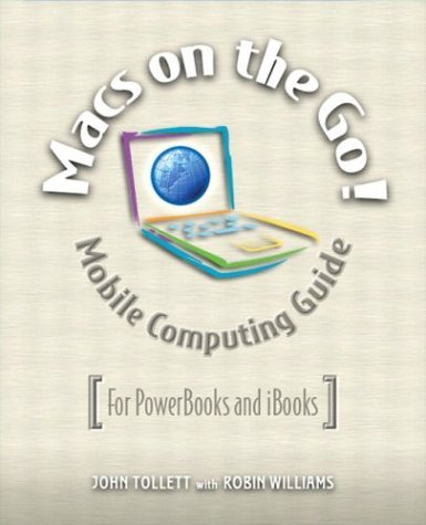 Macs on the Go Guide to Mobile Computing: for Mac Laptops Using Mac OS X  2006 9780321247483 Front Cover