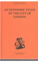 Economic Study of the City of London   2003 (Reprint) 9780415313483 Front Cover