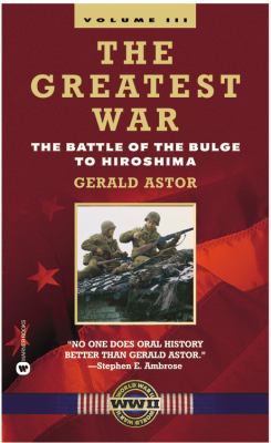 Greatest War - Volume III The Battle of the Bulge to Hiroshima  2001 9780446610483 Front Cover