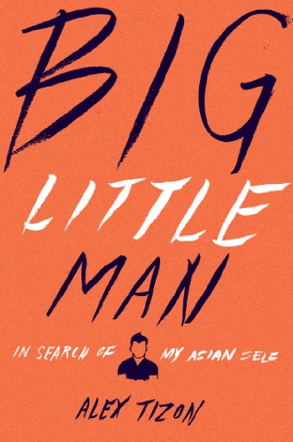 Big Little Man In Search of My Asian Self  2014 9780547450483 Front Cover