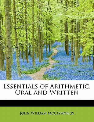 Essentials of Arithmetic, Oral and Written  N/A 9780554575483 Front Cover