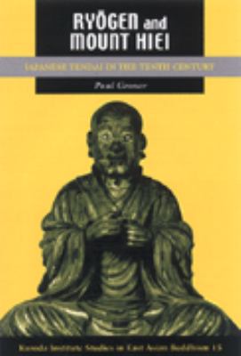 Ryogen and Mount Hiei : Japanese Tendai in the Tenth Century N/A 9780585463483 Front Cover