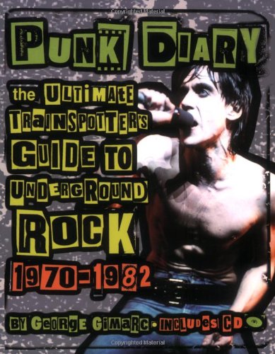 Punk Diary The Ultimate Trainspotter's Guide to Underground Rock, 1970-1982  2005 9780879308483 Front Cover
