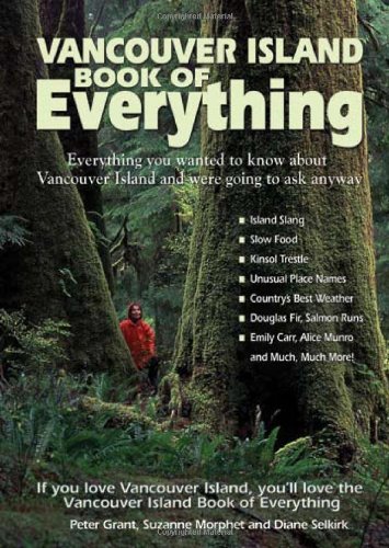 Vancouver Island Book of Everything Everything You Wanted to Know about Vancouver Island and Were Going to Ask Anyway N/A 9780978478483 Front Cover