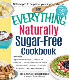 Everything Naturally Sugar-Free Cookbook Includes Triple Berry Pancakes, Pumpkin Pie Smoothie, Chicken Satay Lettuce Wraps, Teriyaki Shrimp, Almond Butter Swirl Brownies...and Hundreds More!  2014 9781440583483 Front Cover