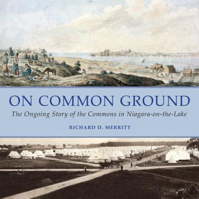 On Common Ground The Ongoing Story of the Commons in Niagara-On-the-Lake  2012 9781459703483 Front Cover