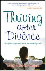 Thriving after Divorce Transforming Your Life When a Relationship Ends  2010 9781582702483 Front Cover
