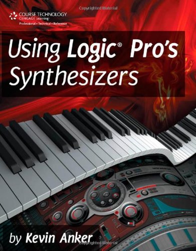 Using Logic Pro's Synthesizers   2012 9781598639483 Front Cover