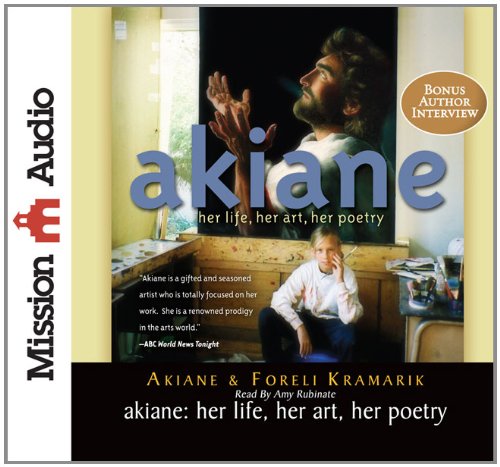 Akiane: Her Life, Her Art, Her Poetry  2012 9781610454483 Front Cover