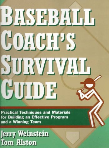 Baseball Coach's Survival Guide Practical Techniques and Materials for Building an Effective Program and a Winning Team  1998 9780133249484 Front Cover