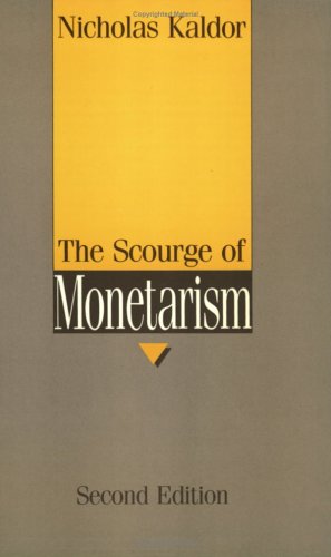 Scourge of Monetarism  2nd 1985 (Revised) 9780198772484 Front Cover