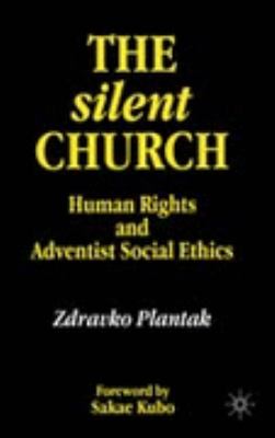 Silent Church Seventh-Day Adventism, Human Rights and Modern Adventist Social Ethics  1997 9780333724484 Front Cover