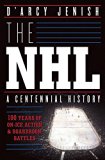 NHL 100 Years of on-Ice Action and Boardroom Battles  2015 9780385671484 Front Cover