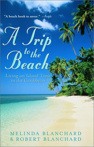 Trip to the Beach Living on Island Time in the Caribbean N/A 9780609807484 Front Cover