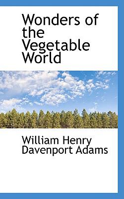 Wonders of the Vegetable World:   2009 9781103957484 Front Cover