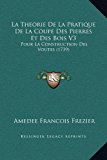 Theorie de la Pratique de la Coupe des Pierres et des Bois V3 Pour la Construction des Voutes (1739) N/A 9781169355484 Front Cover