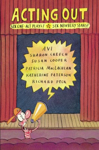 Acting Out Six One-Act Plays! Six Newbery Stars!  2008 9781416938484 Front Cover