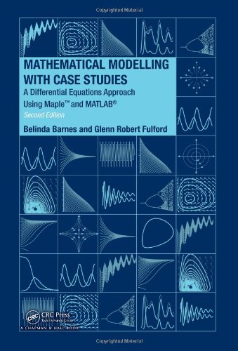 Mathematical Modelling with Case Studies A Differential Equations Approach Using Maple and MATLAB 2nd 2008 (Revised) 9781420083484 Front Cover