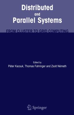 Distributed and Parallel Systems From Cluster to Grid Computing  2007 9781441943484 Front Cover
