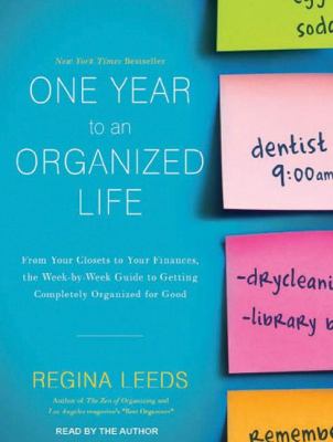 One Year to an Organized Life: From Your Closets to Your Finances, the Week-by-week Guide to Getting Completely Organized for Good  2012 9781452606484 Front Cover