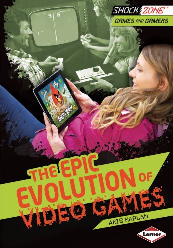The Epic Evolution of Video Games:   2013 9781467712484 Front Cover