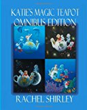 Katie's Magic Teapot Omnibus Edition  N/A 9781475294484 Front Cover