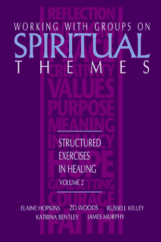 Working with Groups on Spiritual Themes : Structured Exercises in Healing 1st 9781570250484 Front Cover
