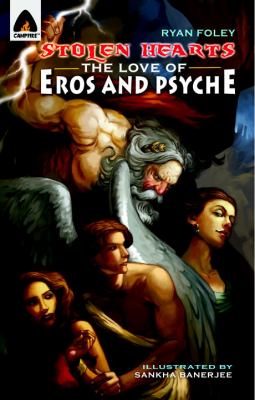 Stolen Hearts: the Love of Eros and Psyche A Graphic Novel N/A 9789380028484 Front Cover
