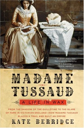 Madame Tussaud A Life in Wax N/A 9780060528485 Front Cover