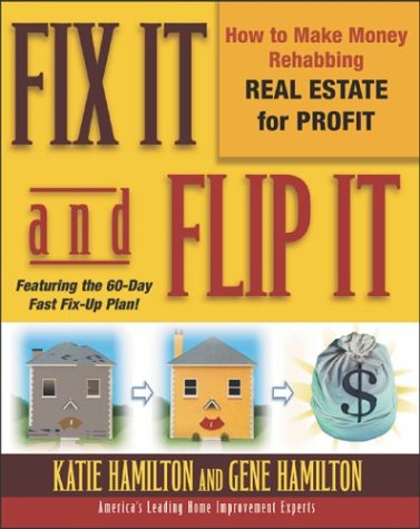 Fix It and Flip It How to Make Money Rehabbing Real Estate for Profit  2004 9780071421485 Front Cover
