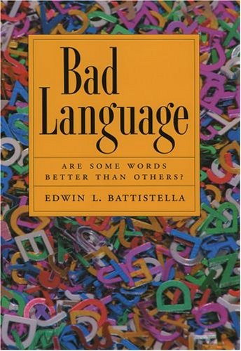 Bad Language Are Some Words Better Than Others?  2005 9780195172485 Front Cover